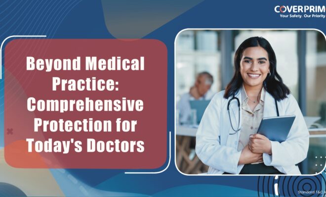 Beyond Medical Practice: Comprehensive Protection for Today’s Doctors